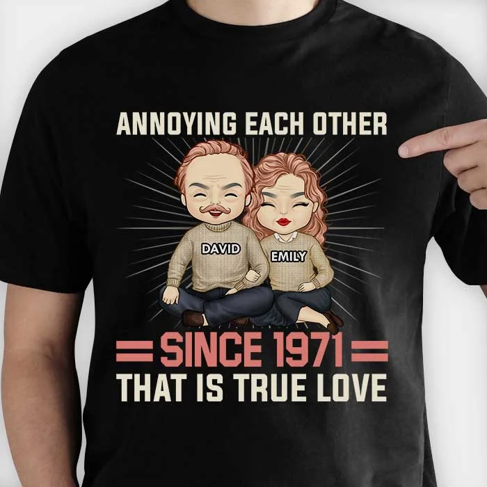 Annoying Each Other Since 1971 That Is True Love - Anniversary Gifts, Gift For Couples, Personalized T-shirt