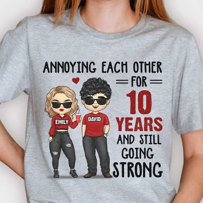 Annoying For Many Years & Still Going Strong - Anniversary Gifts, Gift For Couples, Personalized Unisex T-shirt