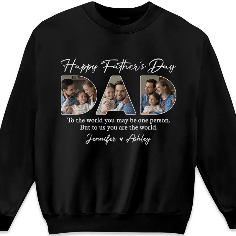 Custom Photo Dear Dad You're The World To Us - Family Personalized Custom Unisex T-shirt, Hoodie, Sweatshirt - Father's Day, Birthday Gift For Dad