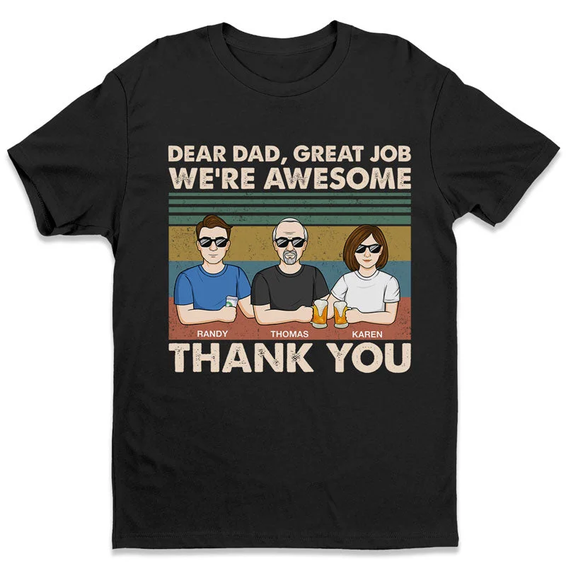 Dear Dad, Great Job We're All Awesome Thank You - Family Personalized Custom Unisex T-shirt, Hoodie, Sweatshirt - Father's Day, Birthday Gift For Dad