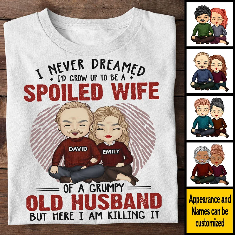 I Never Dreamed I'd Grow Up To Be A Spoiled Wife - Anniversary Gifts, Gift For Couples, Husband Wife, Personalized Unisex T-shirt