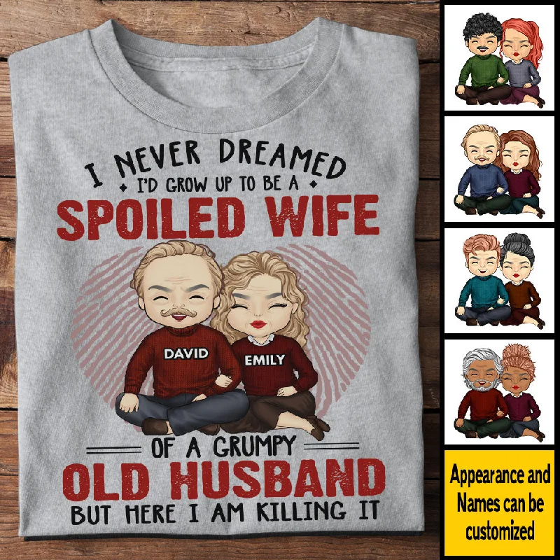 I Never Dreamed I'd Grow Up To Be A Spoiled Wife - Anniversary Gifts, Gift For Couples, Husband Wife, Personalized Unisex T-shirt