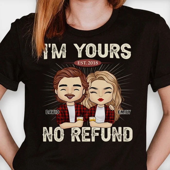 I'm Yours No Refund - Anniversary Gifts, Gift For Couples, Husband Wife - Personalized Unisex T-shirt