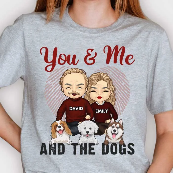 You & Me And The Dogs - Gift For Couples, Husband Wife - Personalized Unisex T-shirt