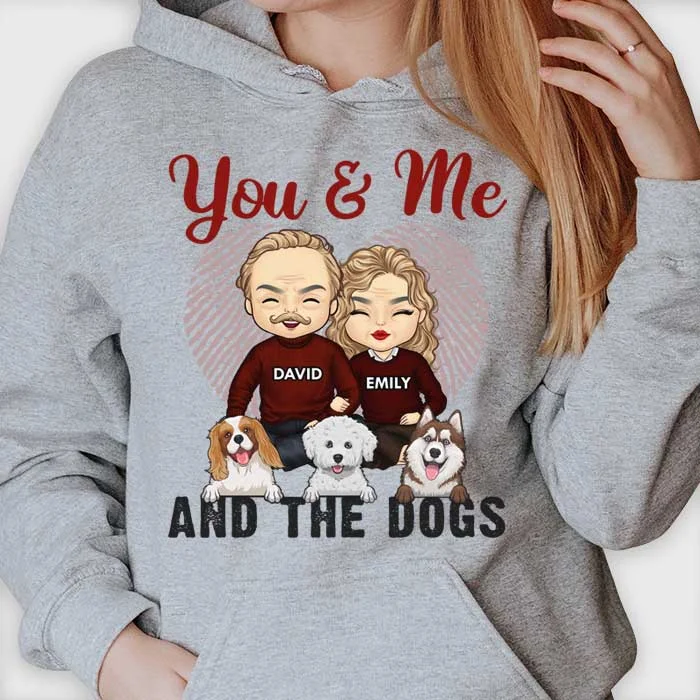 You & Me And The Dogs - Gift For Couples, Husband Wife - Personalized Unisex T-shirt