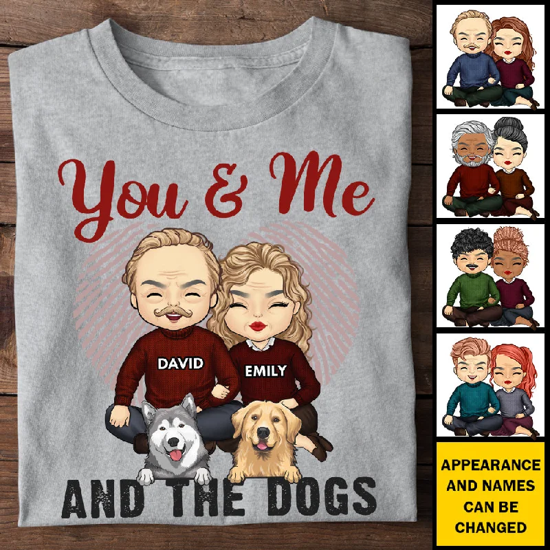 You & Me And The Dogs - Gift For Couples, Husband Wife - Personalized Unisex T-shirt